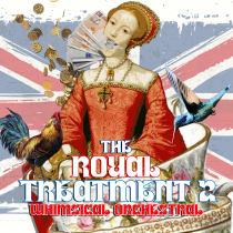 The Royal Treatment 2 Whimsical Orchestral