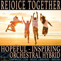 Rejoice Together (Hopeful - Inspiring - Majestic - Orchestral Hybrid - Cinematic)