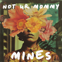 MINES Not Ur Mommy