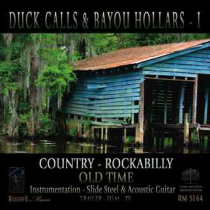 Duck Calls And Bayou Hollars-I (Country-Rockabilly-Old Time)