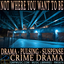 Not Where You Want To Be (Drama - Pulsing - Suspense - Crime Drama)