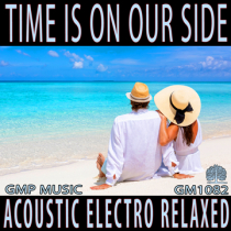 Time Is On Our Side (Acoustic Electro - Relaxed - Positive - Underscore)
