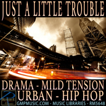 Just A Little Trouble (Drama - Mild Tension - Urban - Hip Hop)