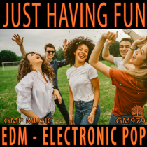 Just Having Fun (EDM - House - Electronic Pop - Positive - Youthful)