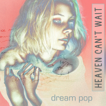 Heaven Cant Wait Dream Pop