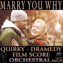 Marry You Why (Quirky - Dramedy - Film Score)