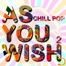 As You Wish 2 - Chill Pop