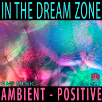 In The Dream Zone (Soft Ambient - Electronic - Positive)