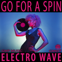 Go For A Spin (EDM - Electro Wave - Upbeat - Retro)