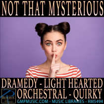 Not That Mysterious (Dramedy - Light Hearted - Orchestral - Quirky)