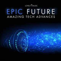 Epic Future - Amazing Tech Advances