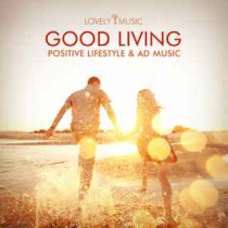 Good Living - Positive Lifestyle & Ad Music