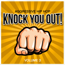 Knock You Out, Vol. 3 - Aggressive Hip Hop