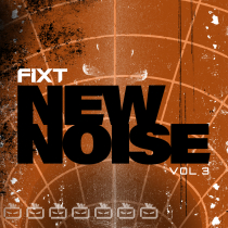 FiXT, New Noise Vol 3
