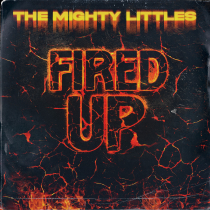 The Mighty Littles Fired Up