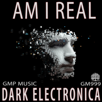Am I Real (Dark Electronica - Action - Intense)