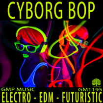 Cyborg Bop (Electro - EDM - Futuristic - Energetic)