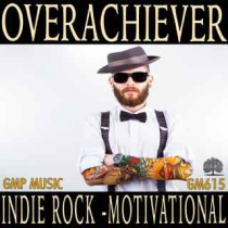 Overachiever (Indie Rock - Motivational)