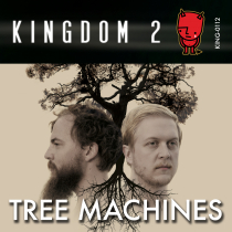 Kingdom 2 Artist Feature, Tree Machines