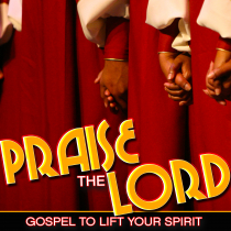 Praise the Lord - Gospel to Lift Your Spirit