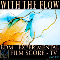 With The Flow (EDM - Experimental - Film Score - TV)