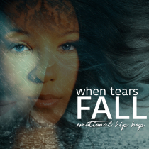 When Tears Fall - Emotional Hip Hop