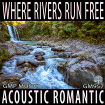 Where Rivers Run Free (Acoustic - Cinematic Orchestral - Uplifting - Romantic)