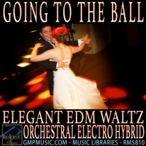 Going To The Ball (Elegant EDM - Waltz - Orchestral Electro Hybrid - Cinematic Underscore)