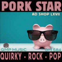 Pork Star - Ad Shop LXVII (Quirky - Rock - Pop)