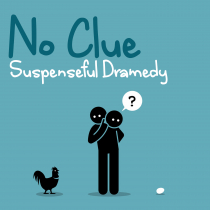 No Clue Suspenseful Dramedy