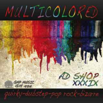 Ad Shop 39 Multicolored (Quirky - Dubstep - Pop Rock - Bizarre)