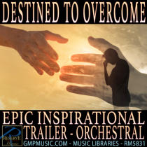 Destined To Overcome (Epic Inspirational - Drama - Orchestral Hybrid - Trailer - Cinematic Underscore)