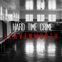 Hard Time Crime Leavenworth
