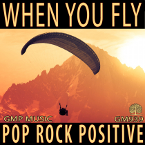 When You Fly Pop Rock Positive Upbeat Youthful