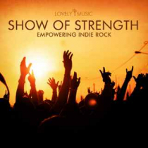 Show Of Strength - Empowering Indie Rock