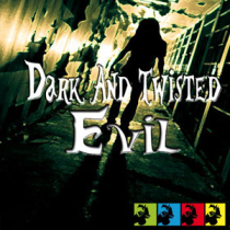 Dark & Twisted Evil