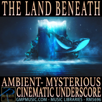 The Land Beneath (Ambient - Mysterious - Cinematic Underscore)