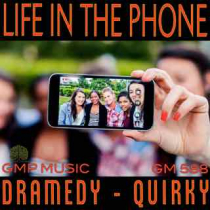 Life In The Phone (Dramedy - Quirky)