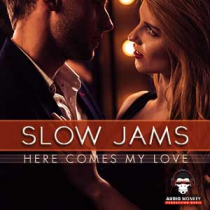 Slow Jams - Here Comes My Love