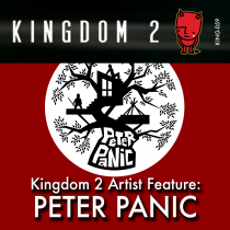 Kingdom 2 Artist Feature Peter Panic