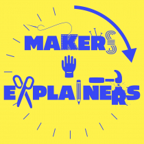 MAKERS and EXPLAINERS