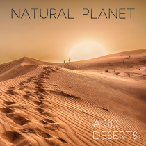 Natural Planet - Arid Deserts