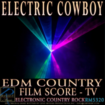 Electric Cowboy (EDM Country - Film Score - TV)