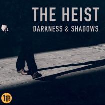 The Heist, Darkness and Shadows