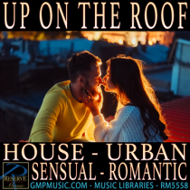 Up On The Roof (House - Urban - Sensual - Romantic - Cinematic)