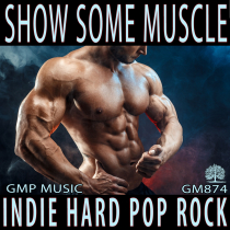 Show Some Muscle (Indie Hard Pop Rock - Tough - Retail - Sports)