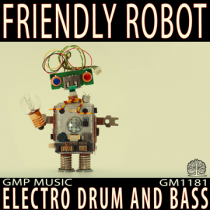 Friendly Robot (Electro Pop - Drum And Bass - Fun - Upbeat - Quirky)