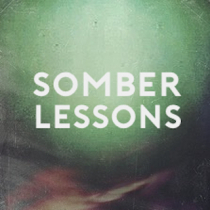 Somber Lessons volume one mR