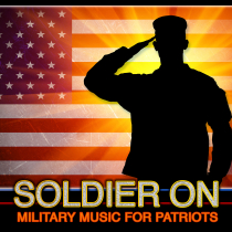 Soldier On - Military Music for Patriots