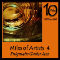 10 Miles of Artists 4 - Enigmatic Guitar Jazz